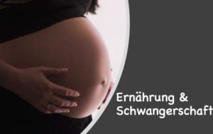 Kurs: Schwangerschaft und Ernährung